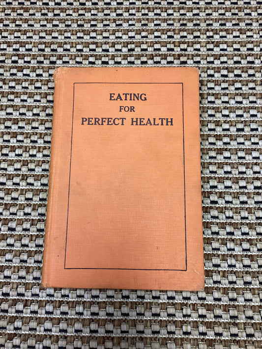 Eating for Perfect Health by Milton Powell (1927)