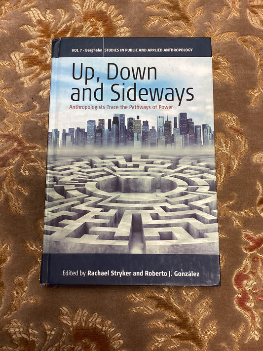 Up, Down and Sideways Volume 7 Edited by Rachel Stryker & Roberto J. Gonzalez (2014)