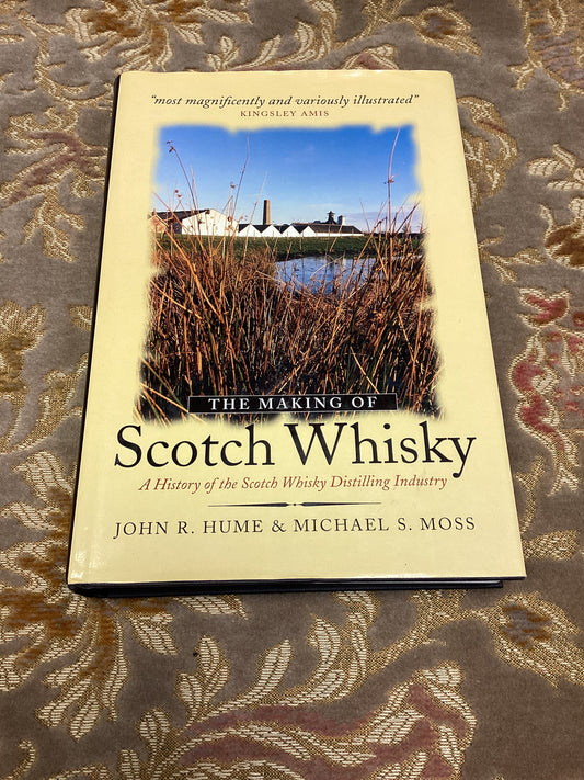 The Making of Scotch Whisky by John R. Hume & Michael S. Moss (2000)