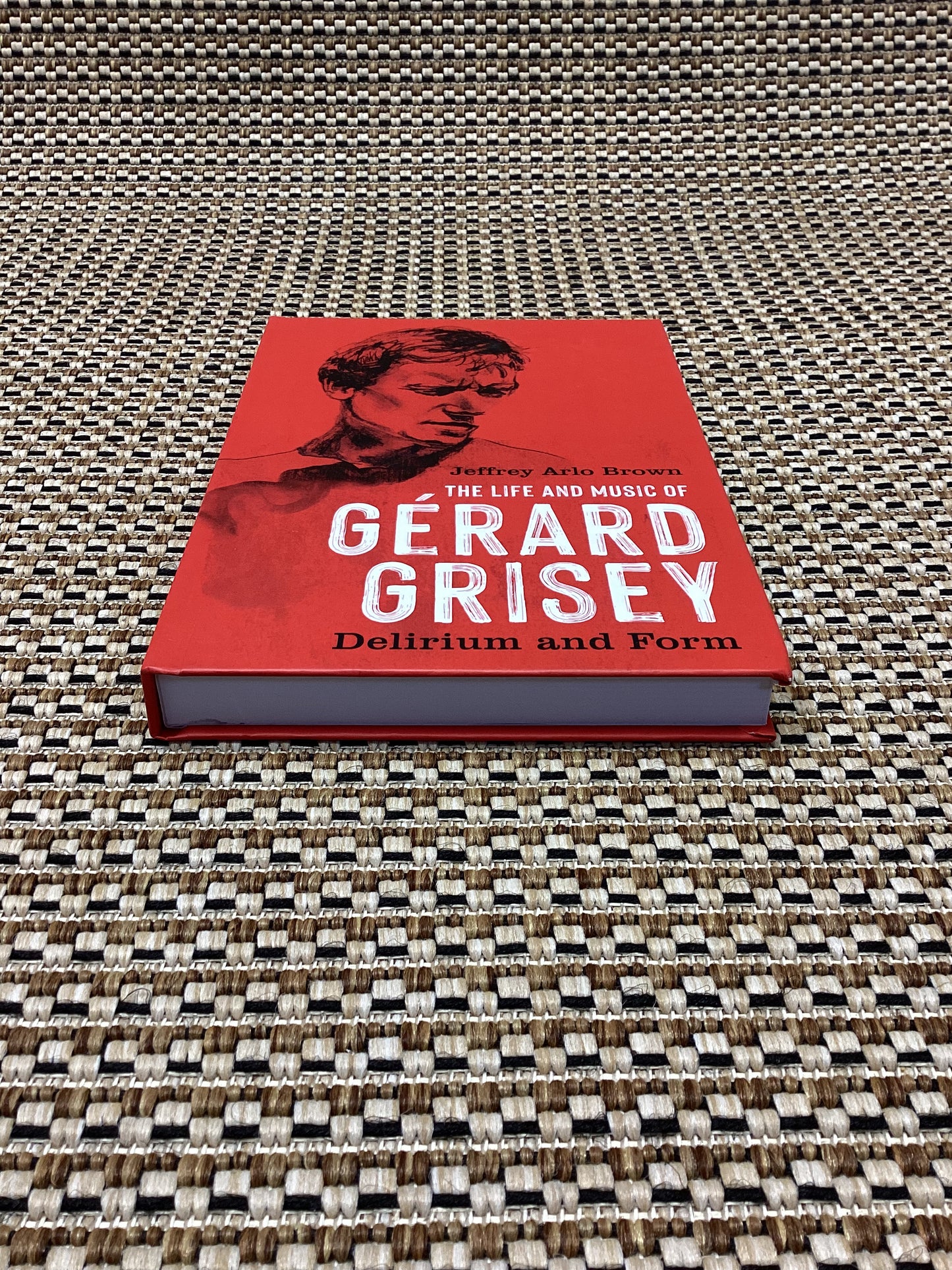 The Life and Music of Gerard Grisey: Delirium and Form by Jeffrey Arlo Brown (2023)