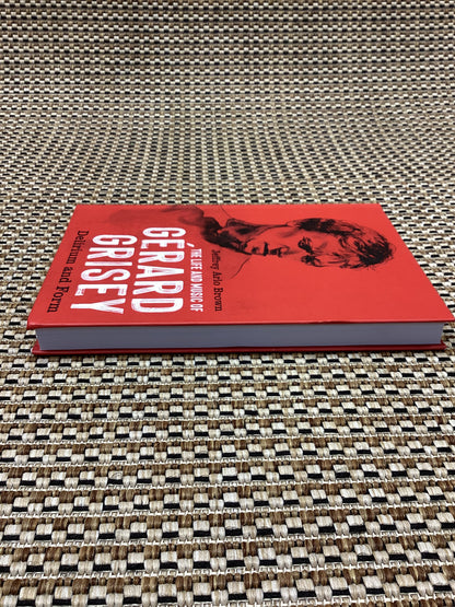 The Life and Music of Gerard Grisey: Delirium and Form by Jeffrey Arlo Brown (2023)
