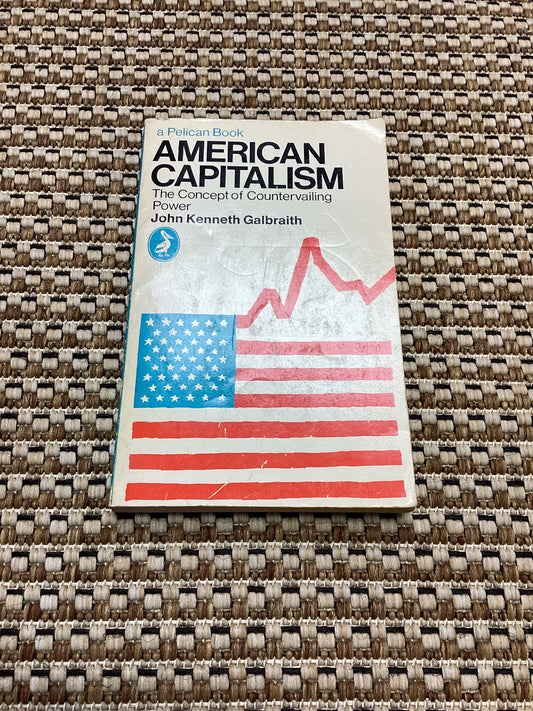 American Capitalism: The Concept of Countervailing Power by John Kenneth Galbraith (1970)