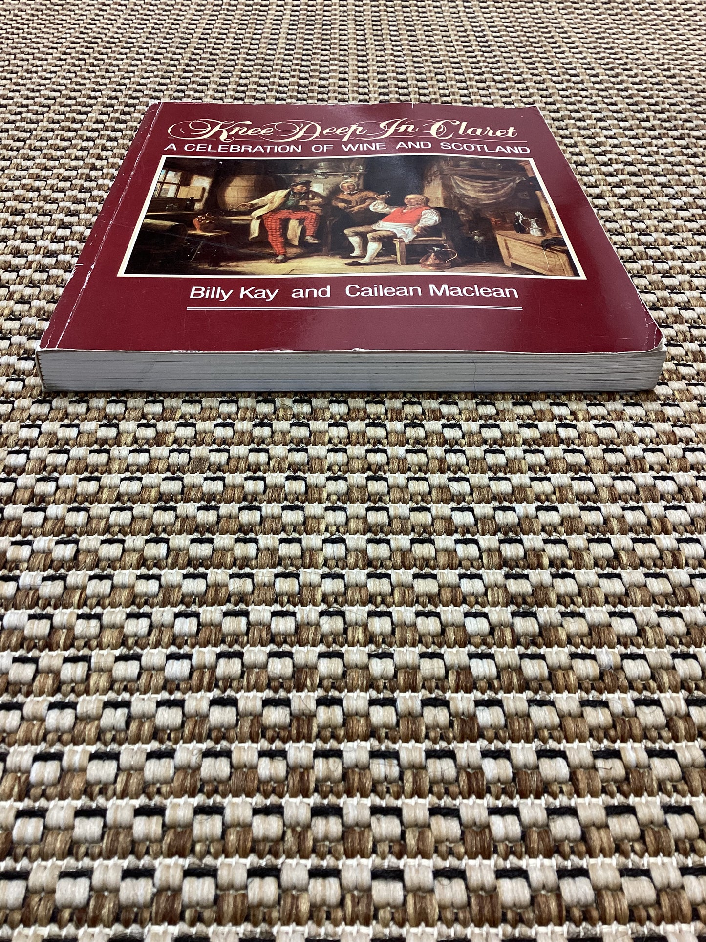 Knee Deep in Claret: A Celebration of Wine and Scotland by Billy Kay & Cailean Maclean (1985)
