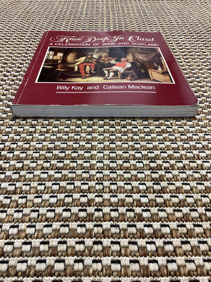 Knee Deep in Claret: A Celebration of Wine and Scotland by Billy Kay & Cailean Maclean (1985)