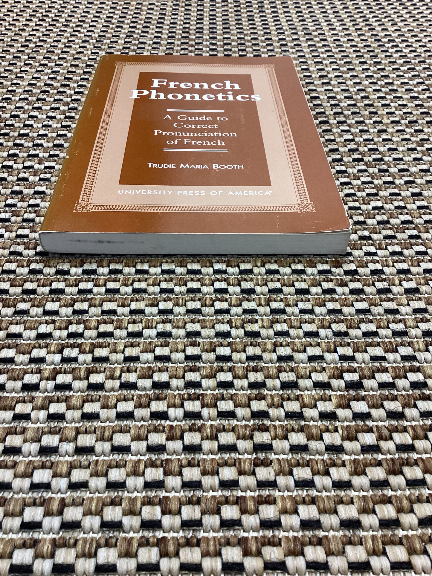 French Phonetics: A Guide to Correct Pronunciation of French by Trudie Maria Booth (1997)