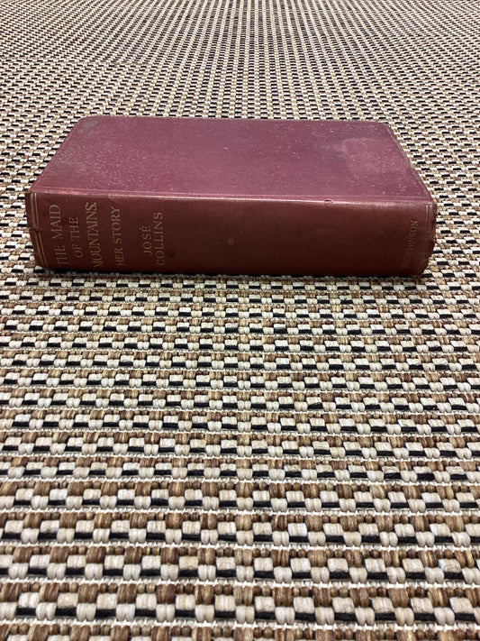 The Maid of the Mountains: Her Story - The Reminiscences of José Collins (1932)