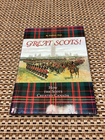 Great Scots: How the Scots created Canada by Matthew Shaw (2003)