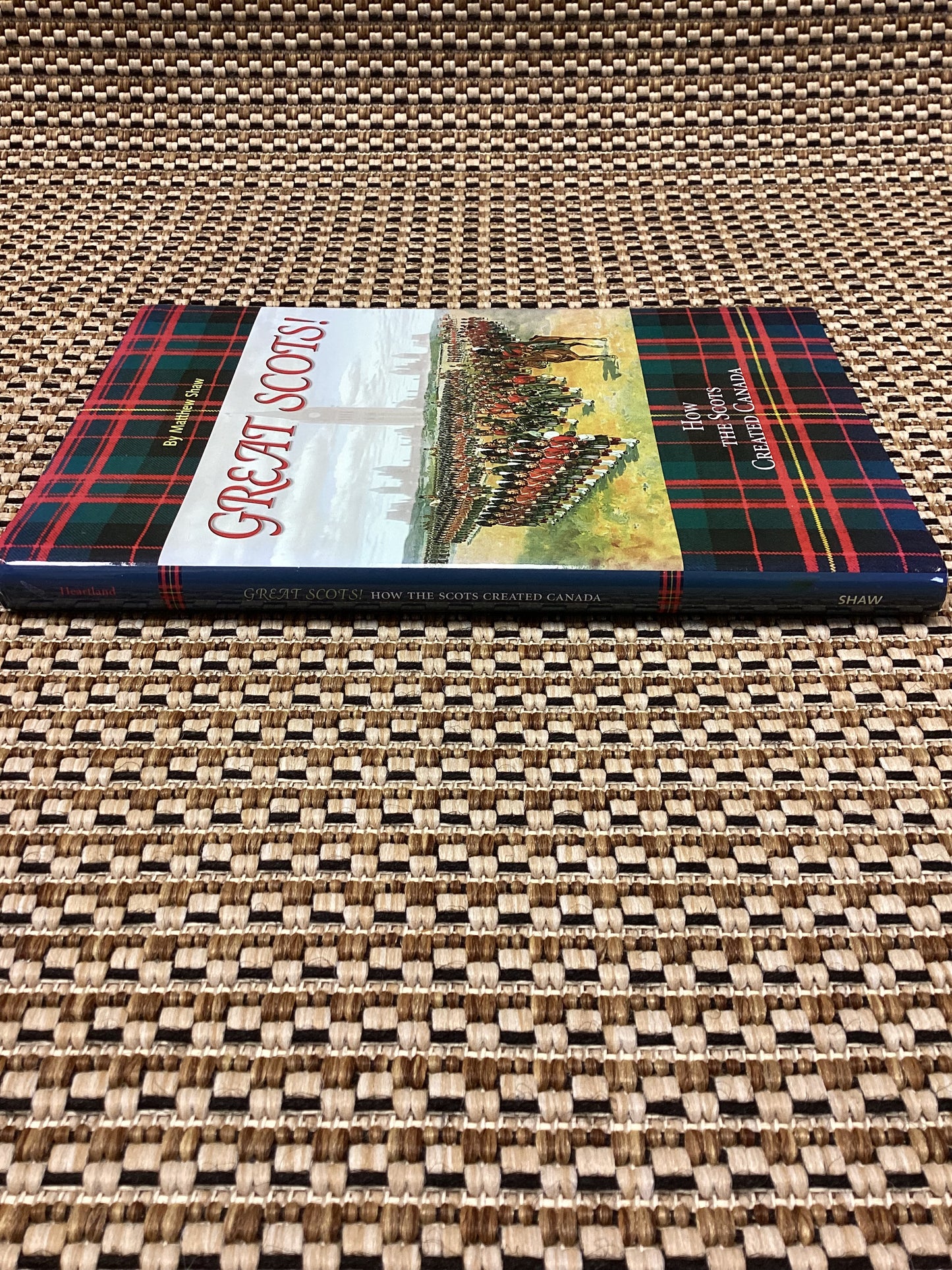 Great Scots: How the Scots created Canada by Matthew Shaw (2003)