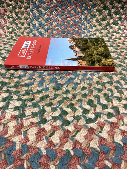 On the Trail of Patrick Geddes by Walter Stephen (2020)