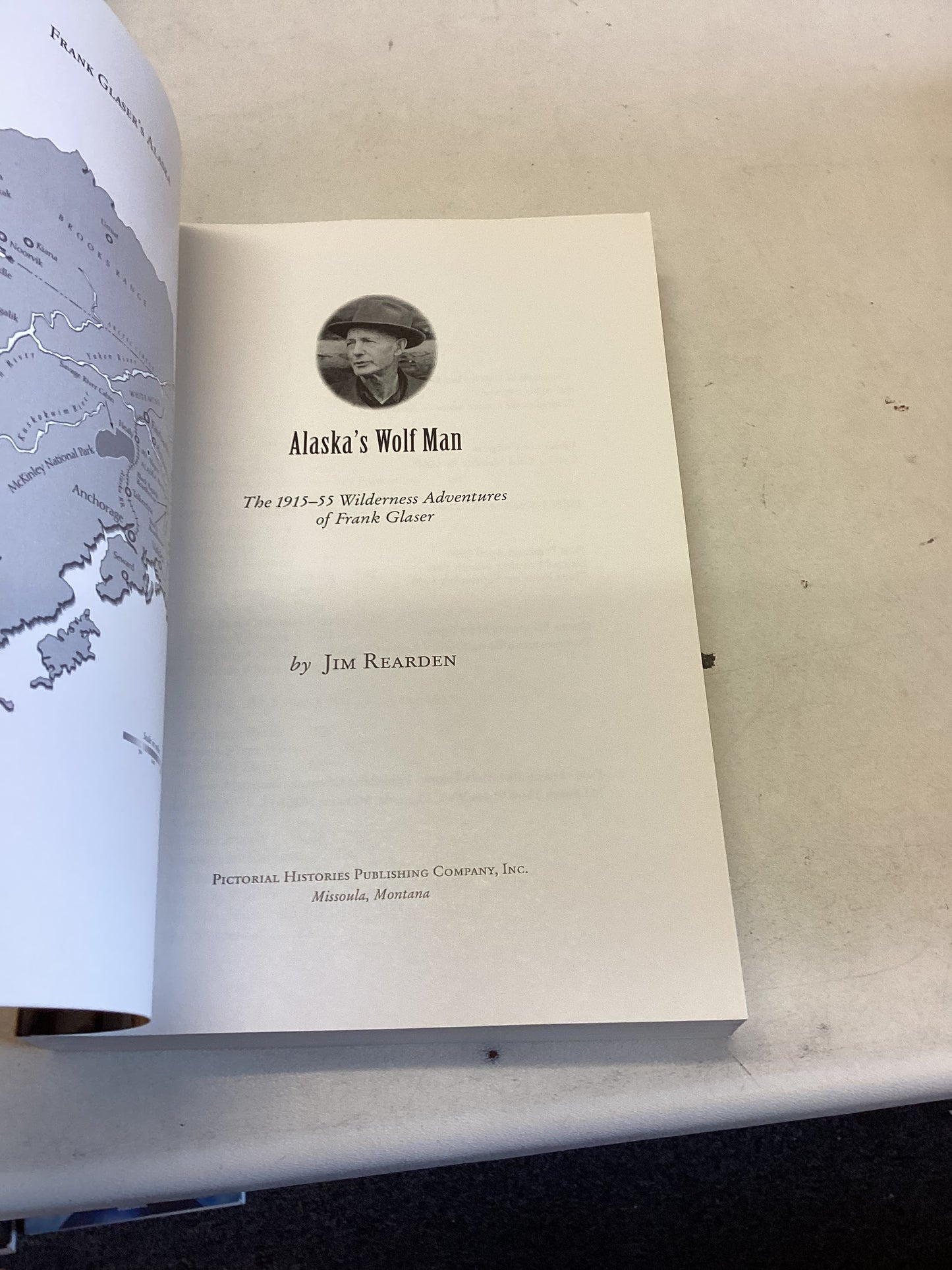Alaska's Wolf Man The 1915-55 Wilderness Adventures of Frank Glaser By Jim Rearden