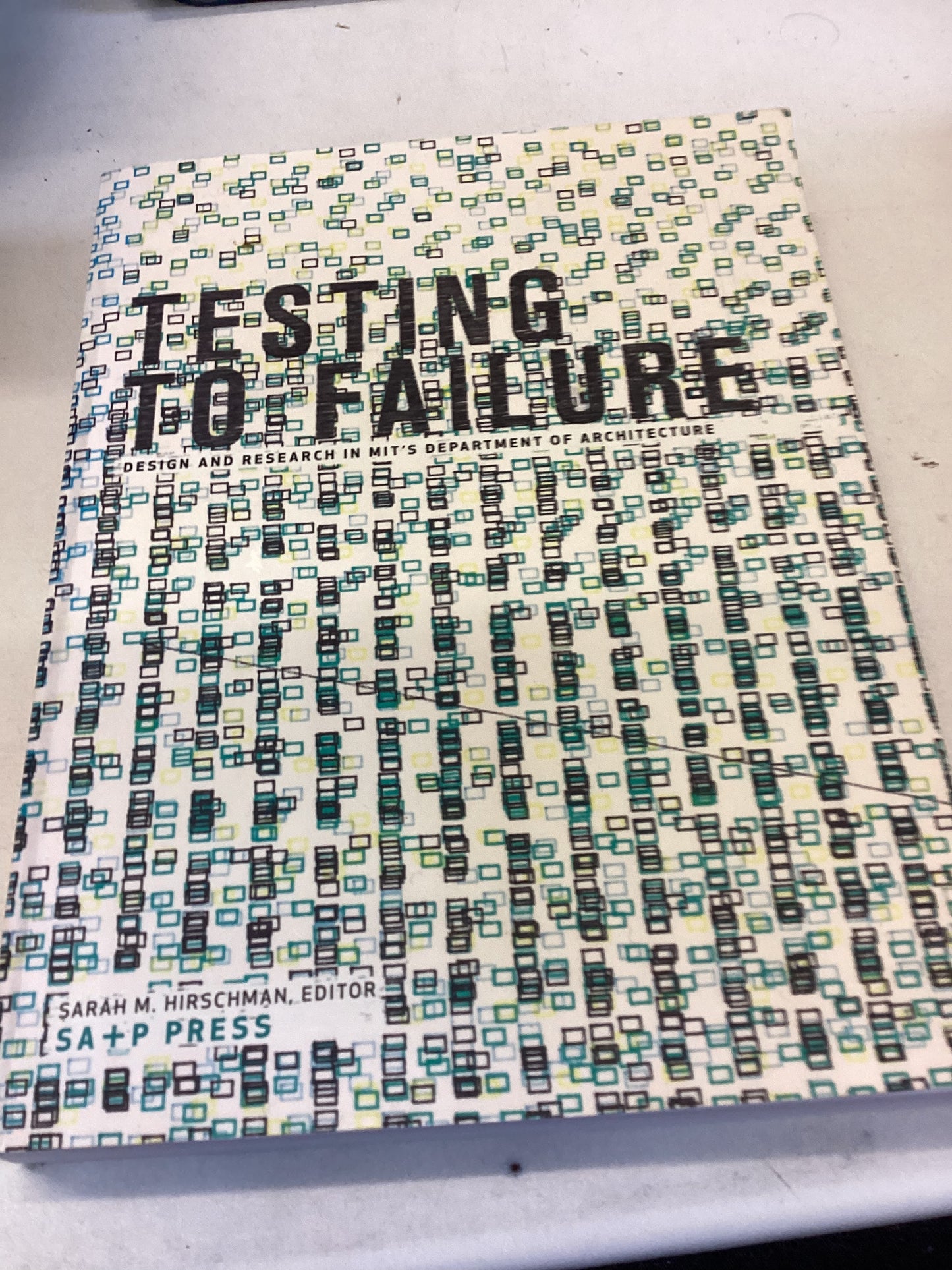 Testing To Failure Design and Research In MIT'S Department of Architecture Sarah M Hirschman