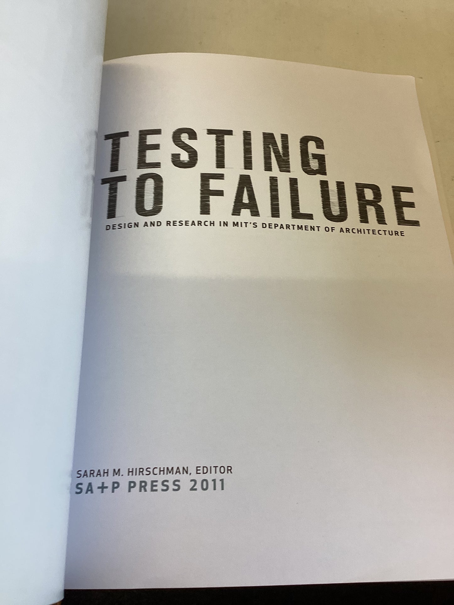 Testing To Failure Design and Research In MIT'S Department of Architecture Sarah M Hirschman
