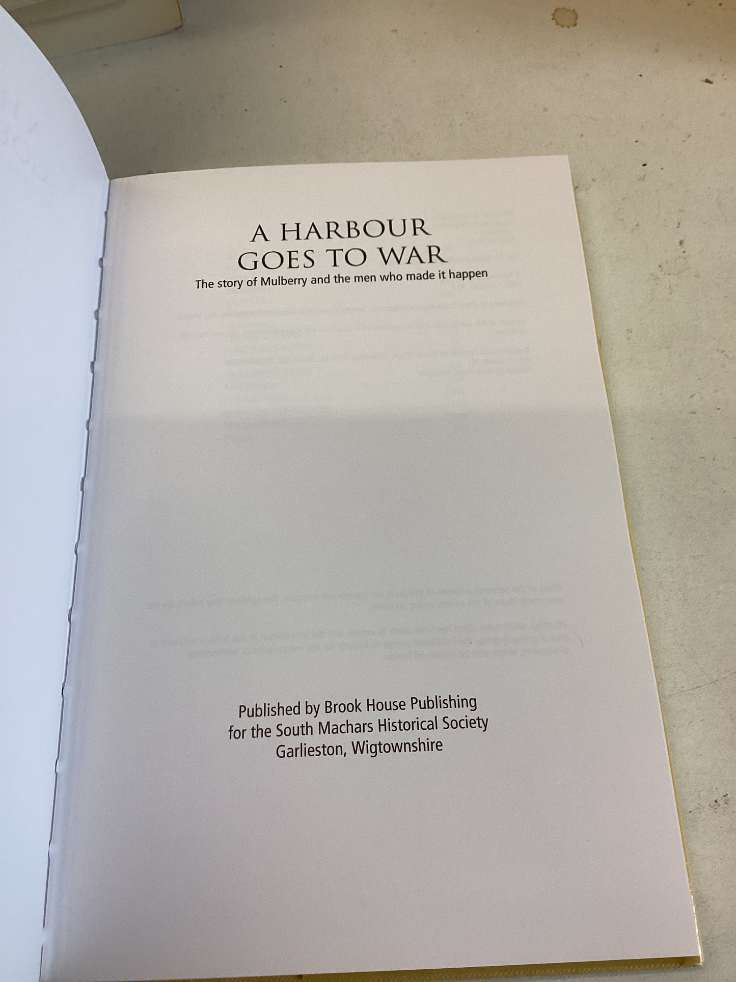 A Harbour Goes To War The Story of Mulberry and The Men Who Made it Happen