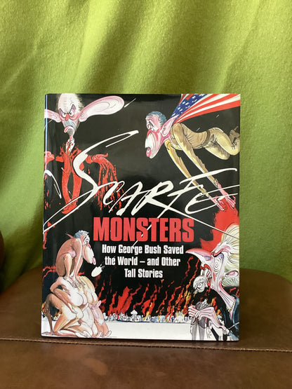 Scarfe Monsters How George Bush Saved the World - and Other Tall Stories