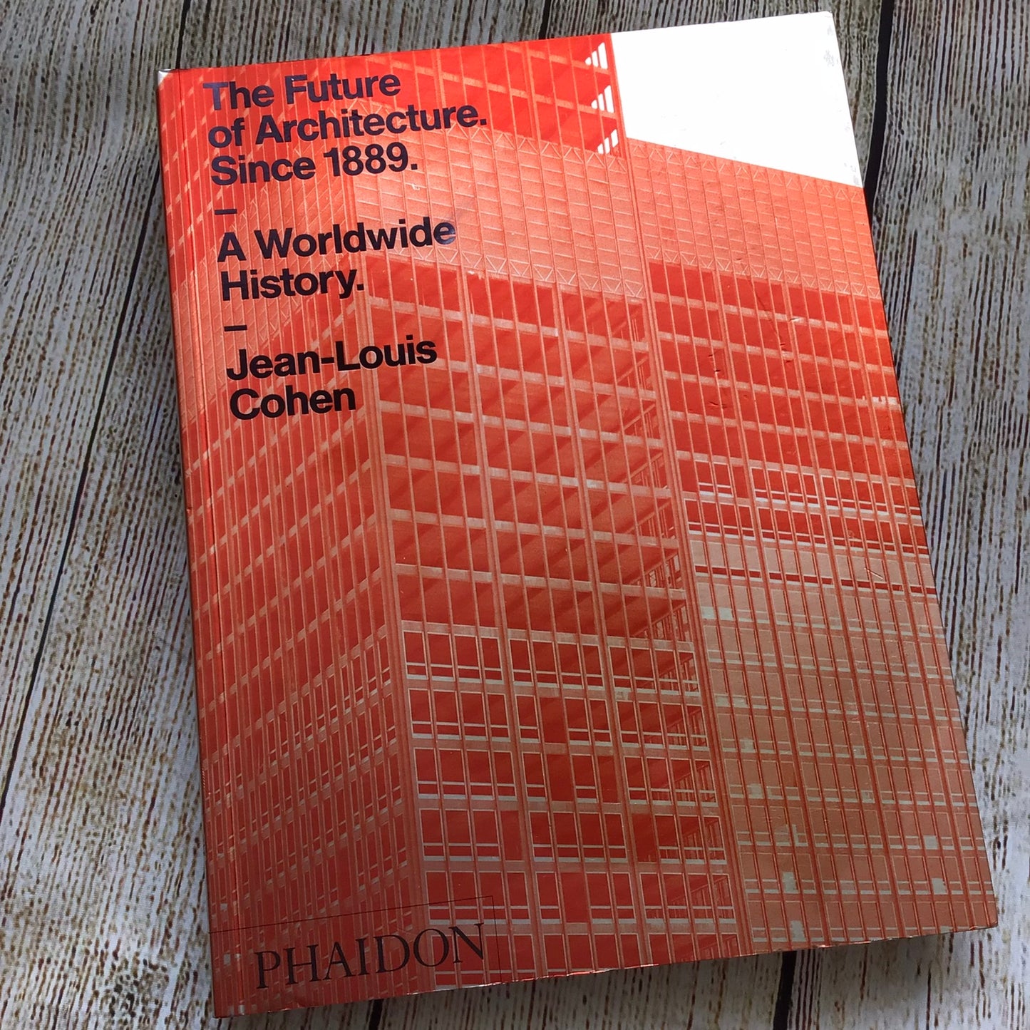 The Future of Architecture Since 1889: A Worldwide History by Jean-Louis Cohen (2012)