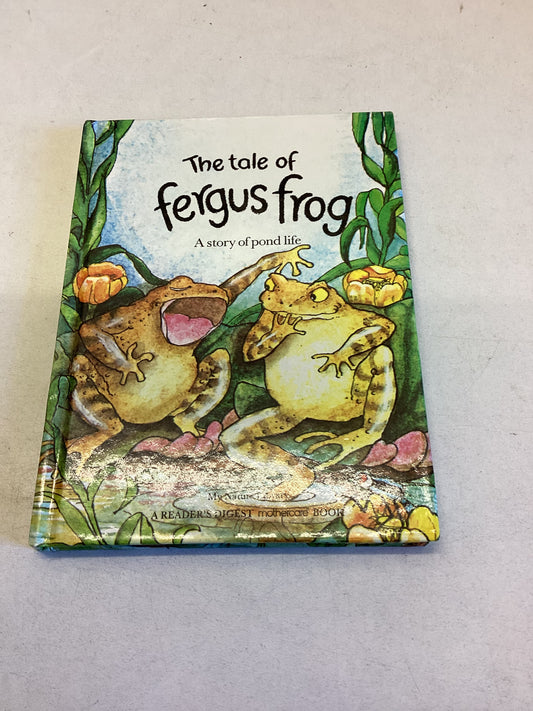 The Tales of Fergus Frog A Story of Pond Life