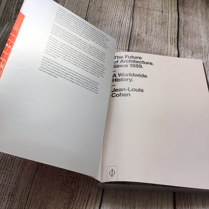 The Future of Architecture Since 1889: A Worldwide History by Jean-Louis Cohen (2012)