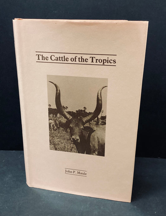 The Cattle of the Tropics by John P. Maule, University of Edinburgh 1990