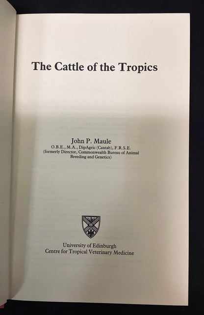 The Cattle of the Tropics by John P. Maule, University of Edinburgh 1990