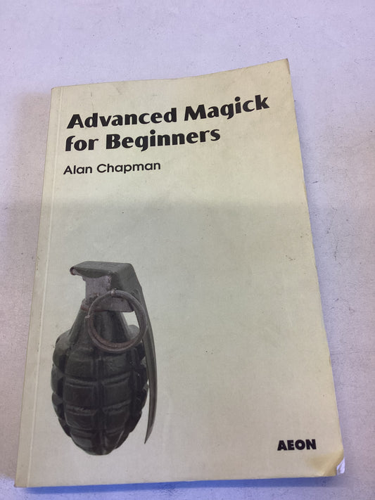 Advanced Magick For Beginners Alan Chapman