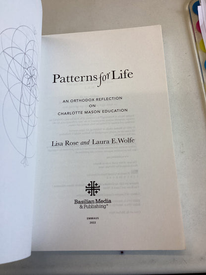 Patterns For Life An Orthodox Reflection on Charlotte Mason Education Lisa Rose and Laura E Wolfe