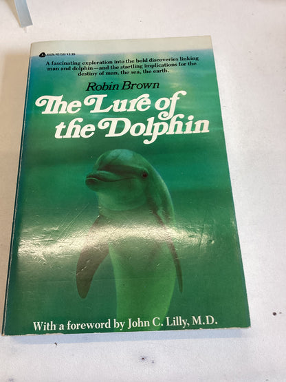 The Lure of The Dolphin With A Forward By John C Lilly Robin Brown