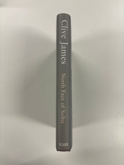 North Face of Soho Unreliable Memoirs Vol 4, Clive James, Picador, 2006 (Signed First Edition)