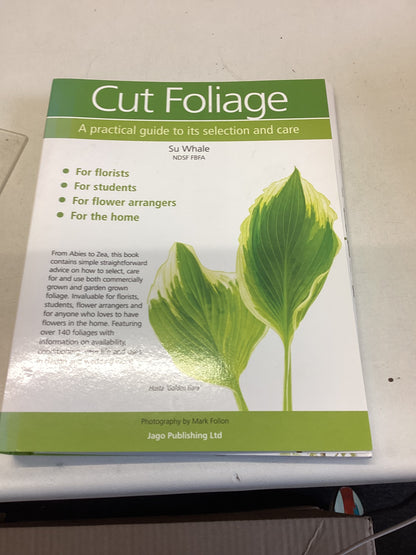 Cut Foliage a Practical Guide To Its Selection and Care Su Whale