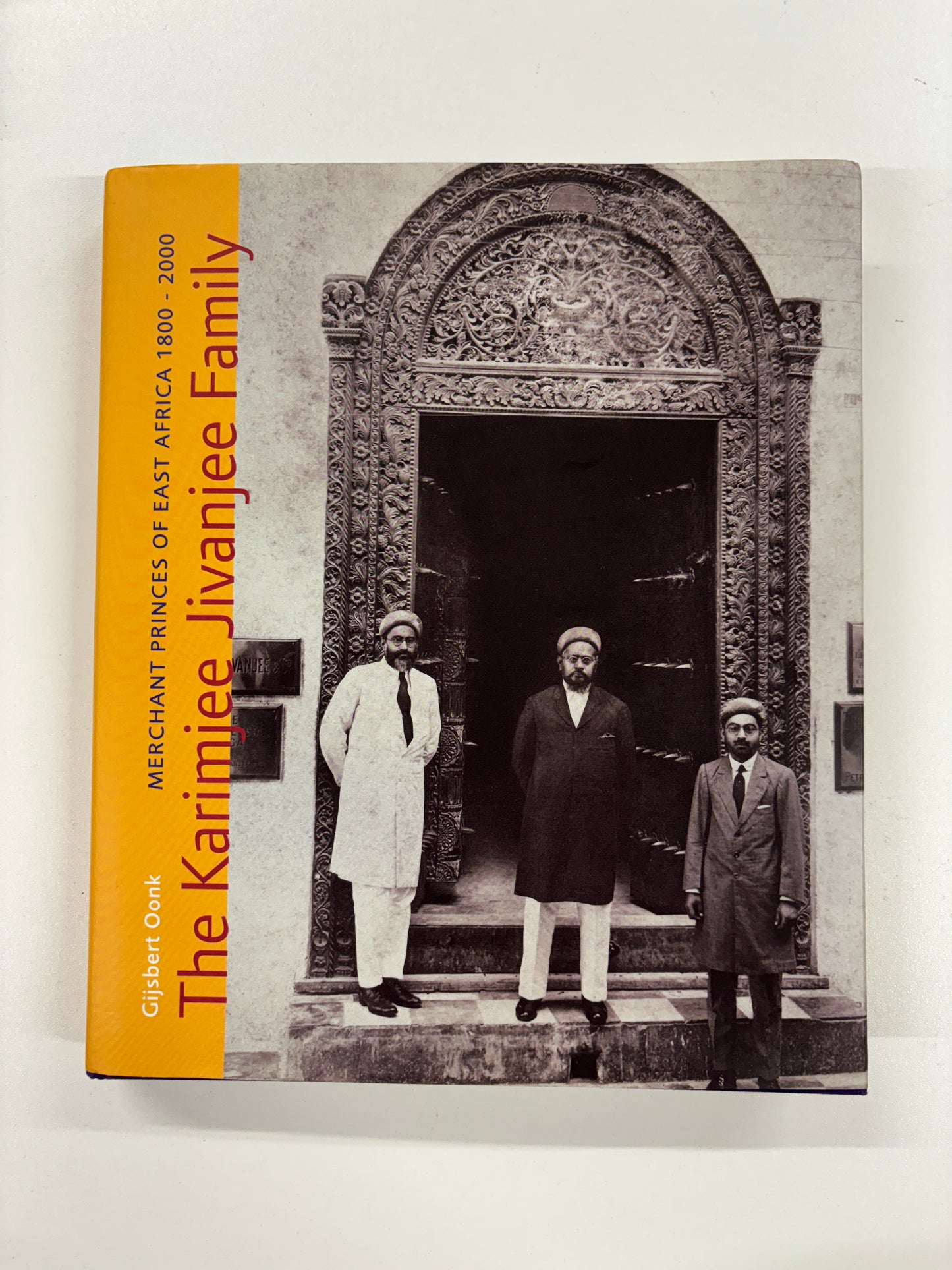 The Karimjee Jivanjee Family: Merchant Princes of East Africa 1800-2000, Gijsbert Oonk, Pallas Publications, 2009