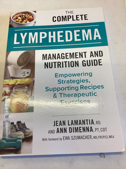 The Complete Lymphedema Management and Nutrition Guide Jean Lamantia and Ann Dimenna
