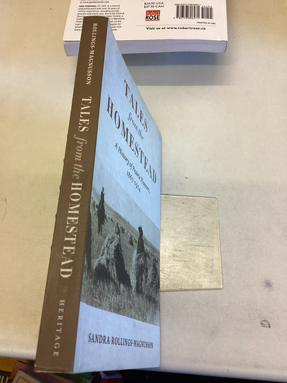 Tales From The Homestead A History of Prairie Pioneers 1867 - 1914 Sandra Rollings-Magnusson