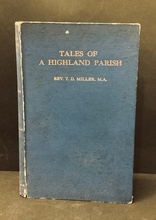 Tales of a Highland Parish (Glenshee) on the Royal Route by Rev. T.D. Miller 1929