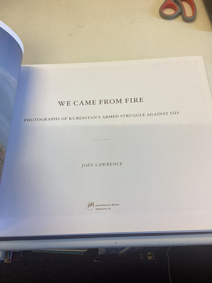 We Came From Fire Photographs of Kurdistan's Armed Struggle Against ISIS Joey Lawrence