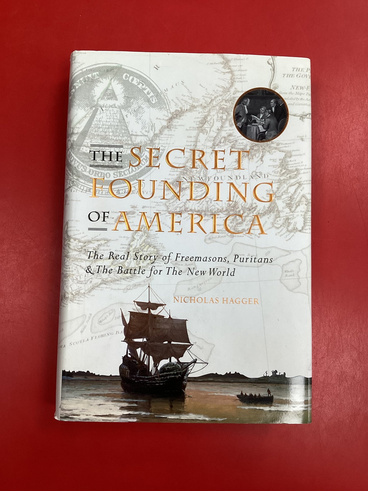The Secret Founding of America: The Real Story of Freemasons, Puritans, & the Battle for the New World