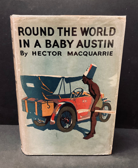 Round The World in a Baby Austin by Hector MacQuarrie, Hodder and Stoughton 1936