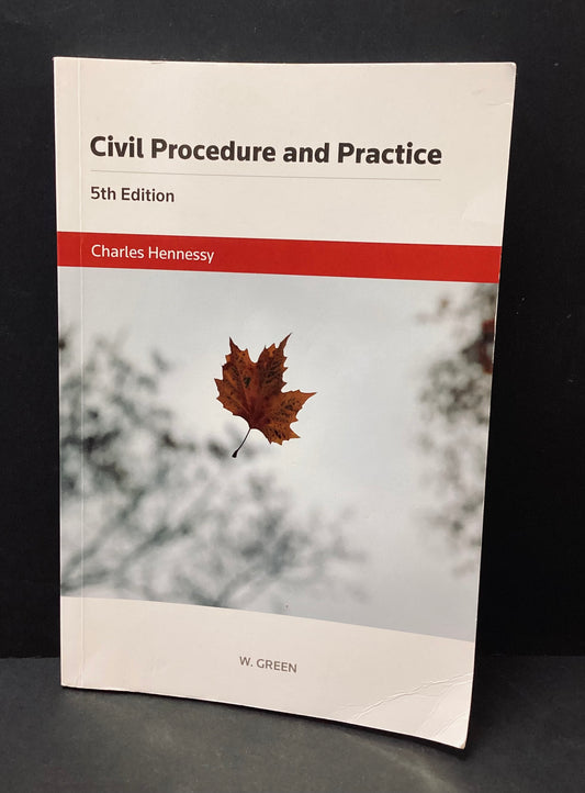 Civil Procedure and Practice by Charles Hennessy, Thomson Reuters 2018