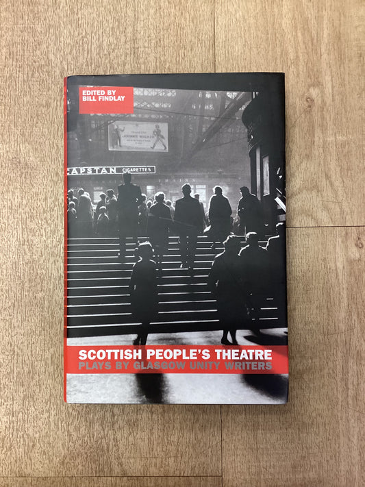 Scottish People's Theatre: Plays by Glasgow Unity Writers, Bill Findlay, Hardback, 2008