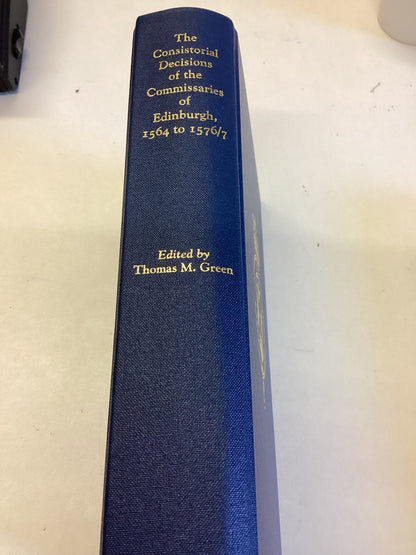 The Stair Society The Consistorial Decisions of The Commissaries of Edinburgh 1564 - 1576/7