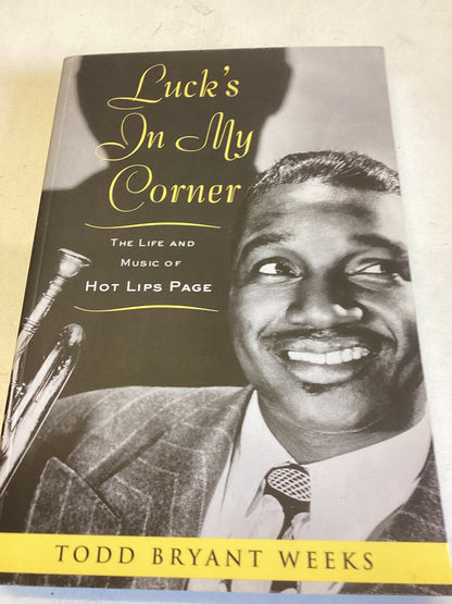 Luck's In My Corner  The Life and Music of Hot Lips Page Todd Bryant Weeks