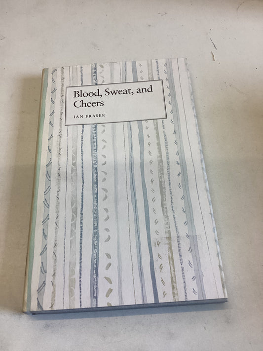 Blood Sweat and Cheers Ian Fraser