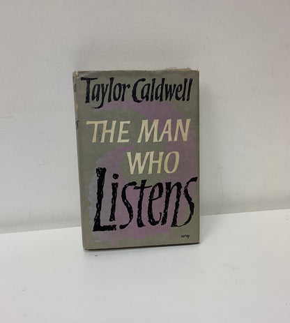 The Man Who Listens by Taylor Caldwell 1961