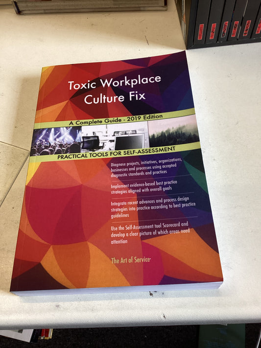 Toxic Workplace Culture Fix A Complete Guide 2019 Edition Practical Tools For Self Assessment