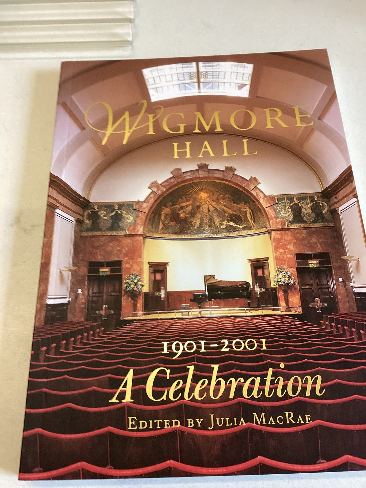 Wigmore Hall 1901 - 2001 A Celebration Edited By Julia MacRae