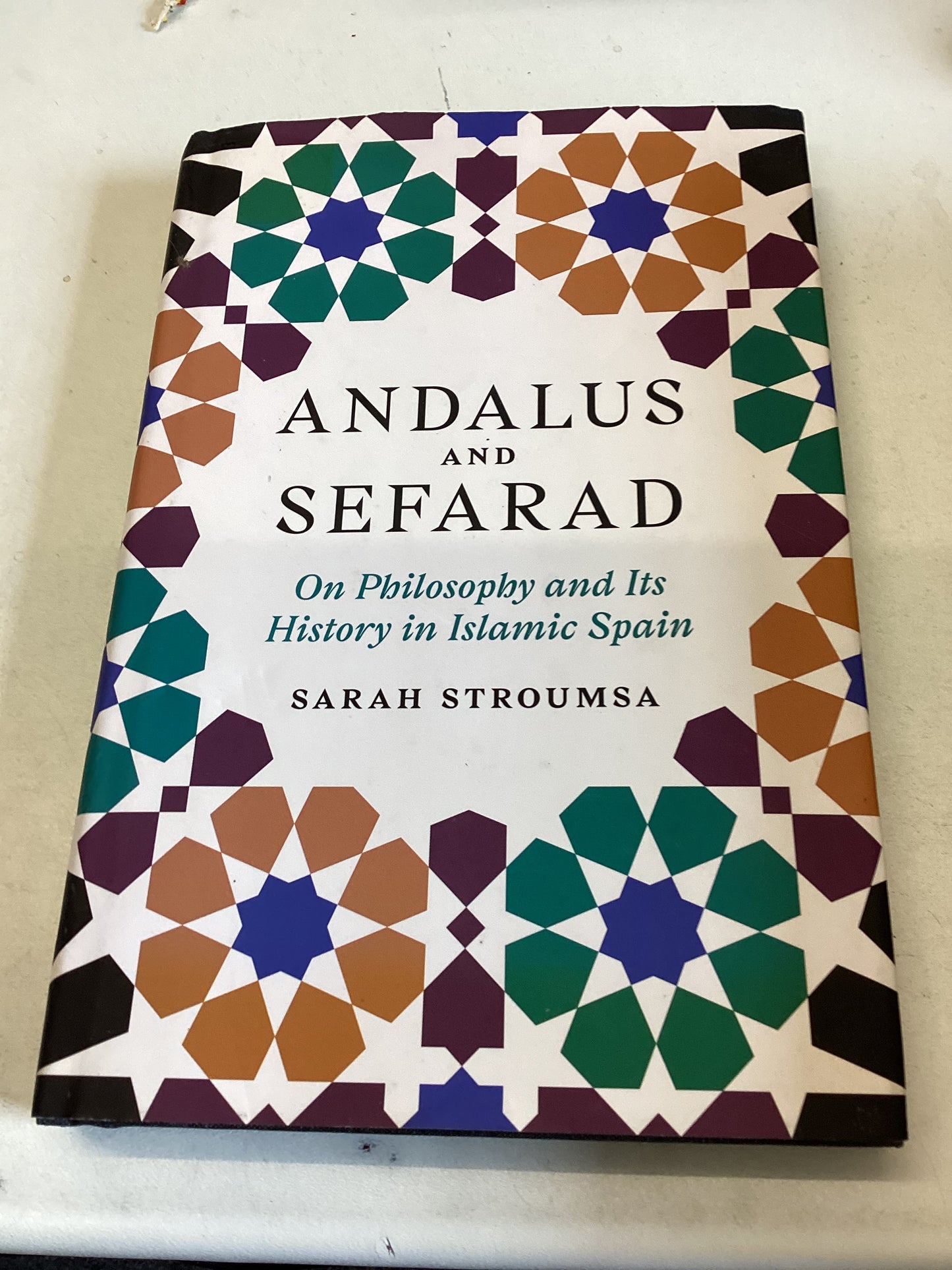 Andalus and Sefarad On Philosophy and its History In Islamic Spain Sarah Stroumsa