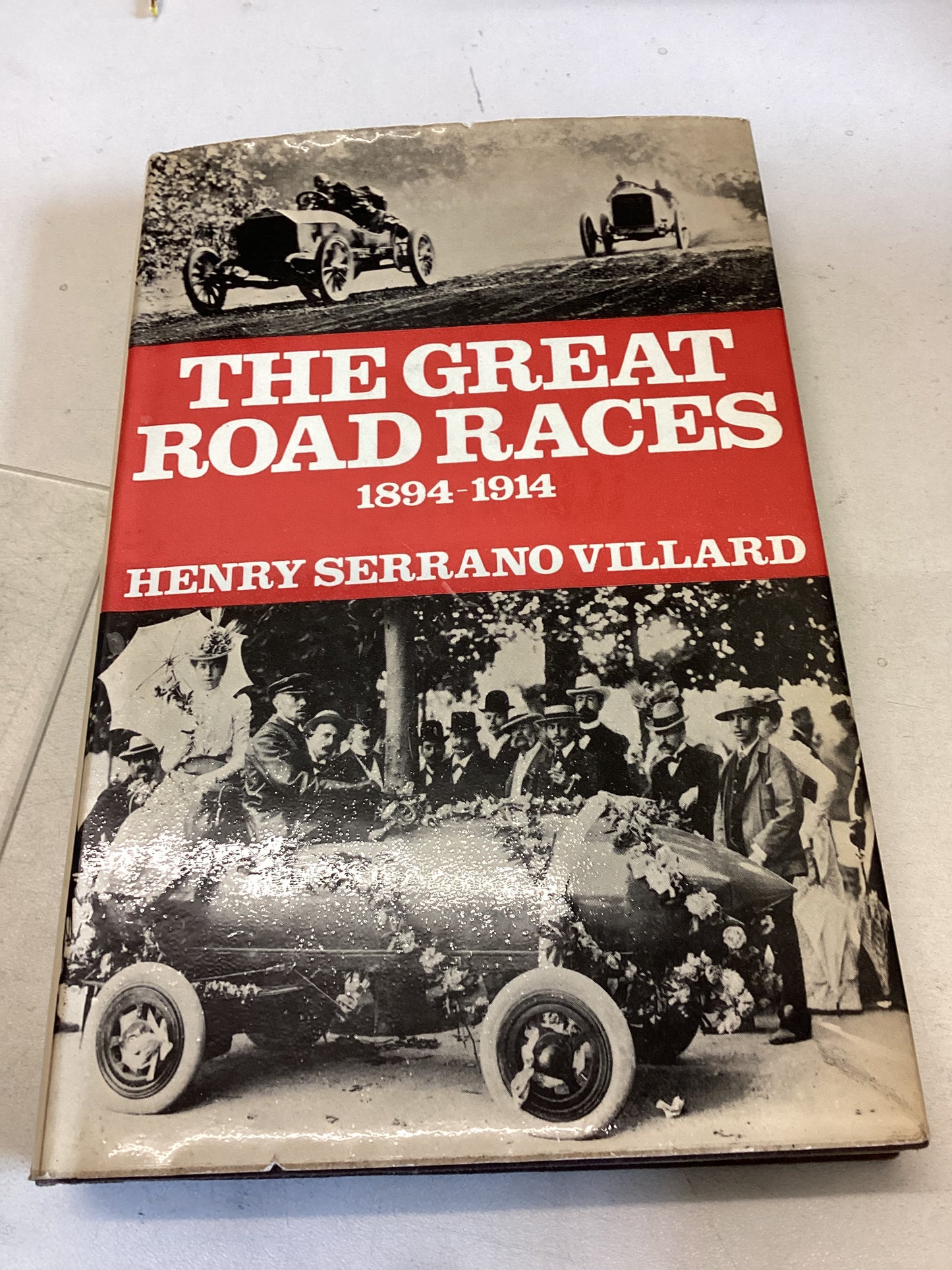 The Great Road Races 1894 - 1914 Henry Serrano Villard