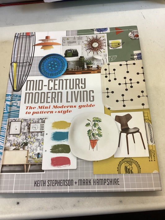 Mid Century Modern Living The Mini Moderns Guide To Pattern and Style Keith Stephenson and Mark Hampshire