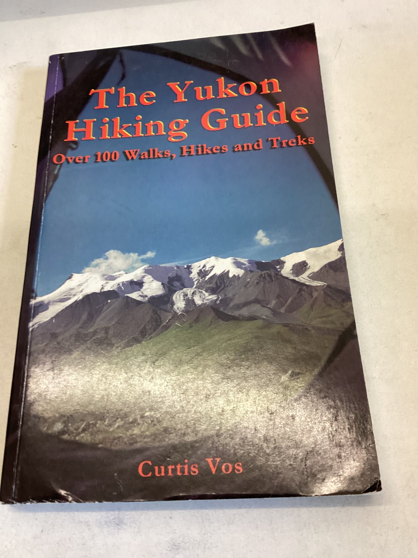 The Yukon Hiking Guide Over 100 Walks Hikes and Treks Curtis Vos