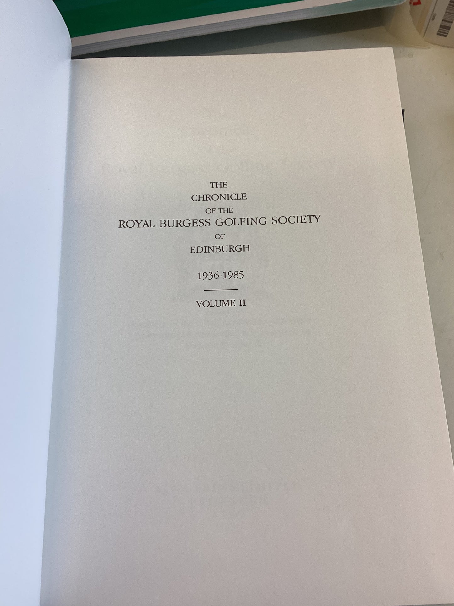 The Chronicle of The Royal Burgess Golfing Society of Edinburgh  Vol 1 1735 1935 Vol 2 1936 1985