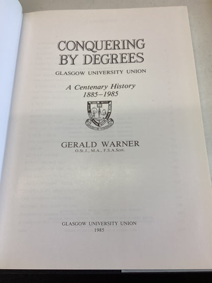 Conquering By Degrees Glasgow University Union A Centenary History 1885 1985 Gerald Warner