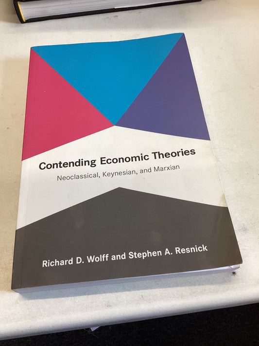Contending Economic Theories Neoclassical Keynesian and Marxian